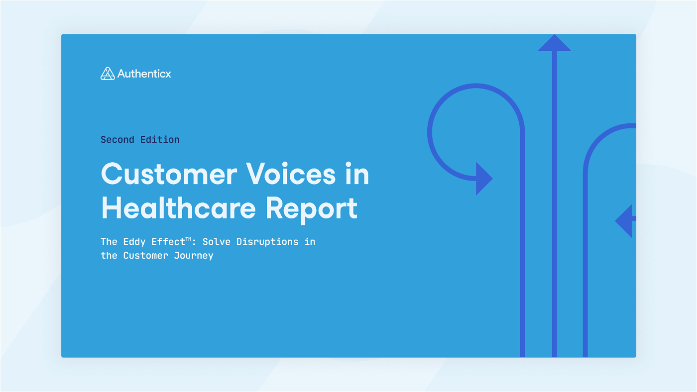 Customer Voices in Healthcare Report | 2nd Edition | Authenticx