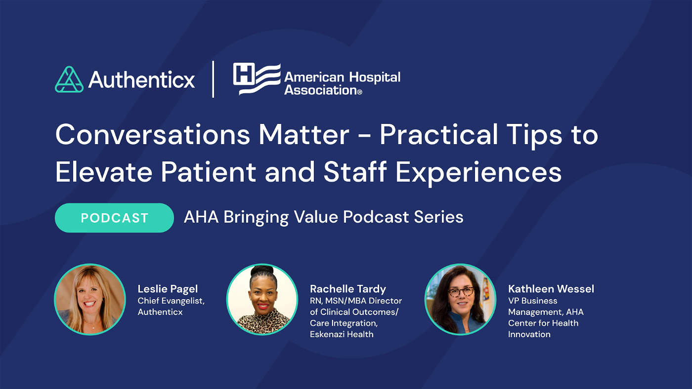 Enhancing the Patient Experience Through Employee Conversations | AHA Associates Bringing Value Podcast | Authenticx