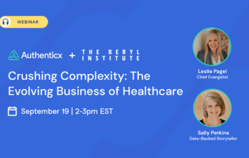 Crushing Complexity: The Evolving Business of Healthcare Beryl Webinar | Authenticx
