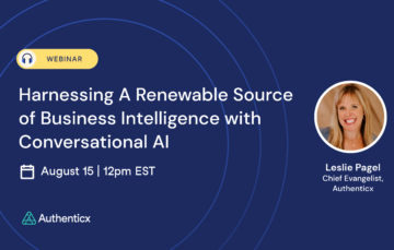Webinar | Harnessing A Renewable Source of Business Intelligence with Conversational AI