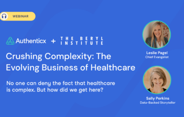 Webinar | Crushing Complexity: The Evolving Business of Healthcare The Beryl Institute | Authenticx at Events