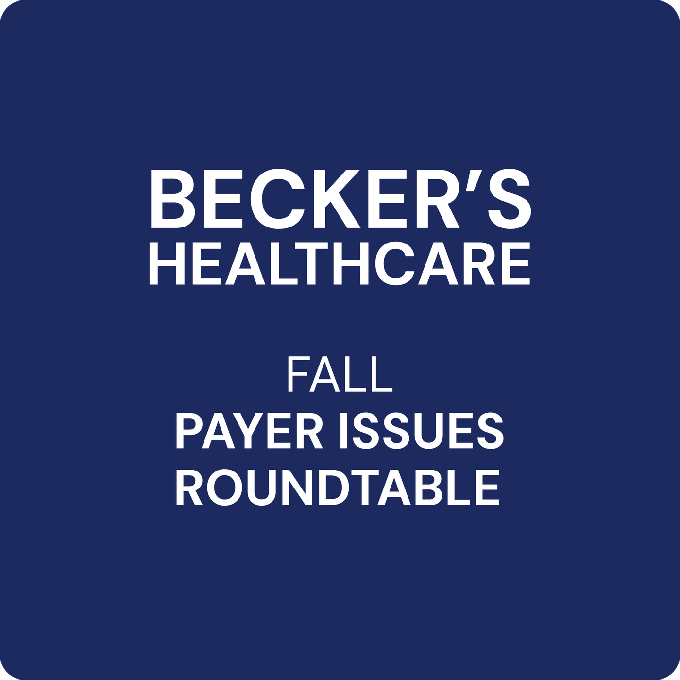 Becker's Healthcare Fall Payer Issues Roundtable